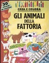 Gli animali della fattoria. Crea e colora libro