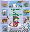 Le parole della montagna. Con gadget libro