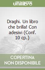Draghi. Un libro che brilla! Con adesivi (Conf. 10 cp.) libro