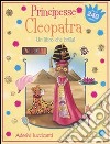 Principesse. Cleopatra. Un libro che brilla! Con adesivi. Ediz. illustrata libro