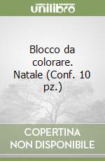 Blocco da colorare. Natale (Conf. 10 pz.) libro