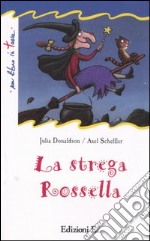 La strega Rossella. Ediz. illustrata libro