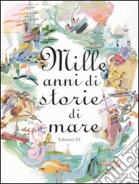 Mille anni di storie di mare libro
