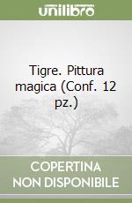 Tigre. Pittura magica (Conf. 12 pz.) libro