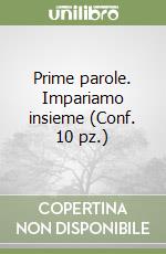 Prime parole. Impariamo insieme (Conf. 10 pz.) libro