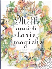 Mille anni di storie magiche libro