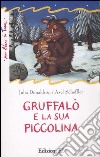 Gruffalò e la sua piccolina. Ediz. illustrata libro