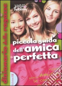 Piccola guida dell'amica perfetta libro
