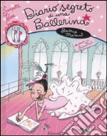 Diario segreto di una ballerina. Scarpette rosa. Ediz. illustrata libro