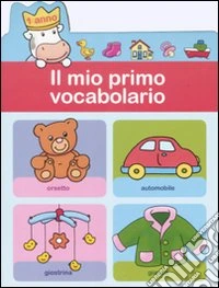 Il mio primo vocabolario (1 anno) libro