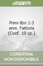 Primi libri 1-3 anni. Fattoria (Conf. 10 cp.) libro