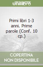 Primi libri 1-3 anni. Prime parole (Conf. 10 cp.) libro