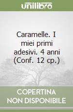 Caramelle. I miei primi adesivi. 4 anni (Conf. 12 cp.) libro