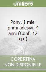 Pony. I miei primi adesivi. 4 anni (Conf. 12 cp.) libro