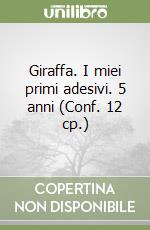 Giraffa. I miei primi adesivi. 5 anni (Conf. 12 cp.) libro