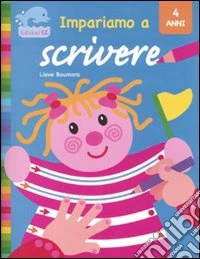 Impariamo a scrivere. Ediz. illustrata libro