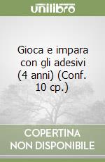 Gioca e impara con gli adesivi (4 anni) (Conf. 10 cp.) libro