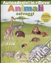 Animali selvaggi. Autoadesivi in rilievo. Ediz. illustrata libro