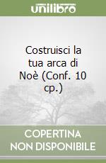 Costruisci la tua arca di Noè (Conf. 10 cp.) libro