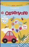 Imparo a osservare. Con adesivi libro