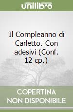 Il Compleanno di Carletto. Con adesivi (Conf. 12 cp.) libro