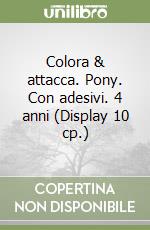 Colora & attacca. Pony. Con adesivi. 4 anni (Display 10 cp.) libro