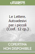 Le Lettere. Autoadesivi per i piccoli (Conf. 12 cp.) libro