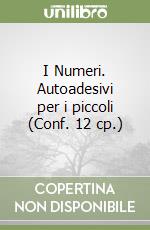 I Numeri. Autoadesivi per i piccoli (Conf. 12 cp.) libro