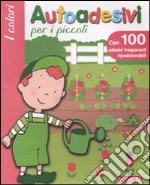 I colori. Autoadesivi per i piccoli libro