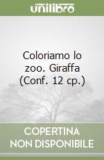 Coloriamo lo zoo. Giraffa (Conf. 12 cp.) libro