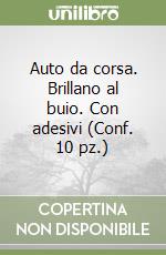 Auto da corsa. Brillano al buio. Con adesivi (Conf. 10 pz.) libro