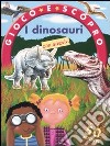 I dinosauri. Gioco e scopro. Con adesivi libro