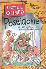 Poseidone. Dio del mare sempre sulla cresta dell'onda. Ediz. illustrata libro