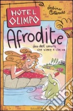 Afrodite. Dea dell'amore che viene e che va. Ediz. illustrata libro