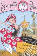 Danza alla russa. Scarpette rosa libro