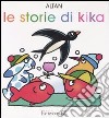 Le storie di Kika libro