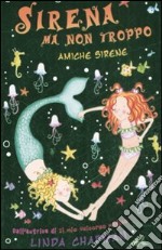 Amiche sirene. Sirena ma non troppo (4) libro