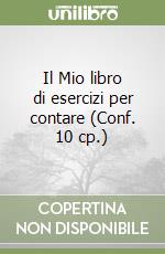 Il Mio libro di esercizi per contare (Conf. 10 cp.) libro