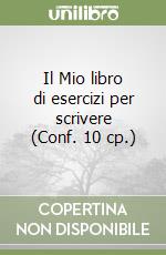 Il Mio libro di esercizi per scrivere (Conf. 10 cp.) libro