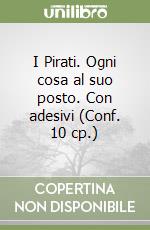 I Pirati. Ogni cosa al suo posto. Con adesivi (Conf. 10 cp.) libro