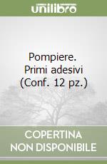 Pompiere. Primi adesivi (Conf. 12 pz.) libro