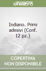 Indiano. Primi adesivi (Conf. 12 pz.) libro