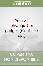 Animali selvaggi. Con gadget (Conf. 10 cp.) libro