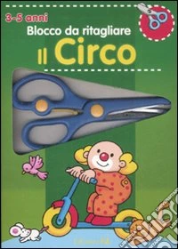 Il Circo. Blocco da ritagliare (3-5 anni) libro