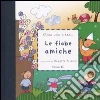 Le fiabe amiche. Ediz. illustrata libro