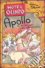 Apollo. Dio del bel canto e delle cattive maniere. Ediz. illustrata libro