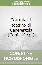 Costruisci il teatrino di Cenerentola (Conf. 10 cp.) libro