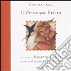 Il principe felice. Ediz. illustrata libro