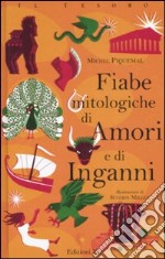 Fiabe mitologiche di amori e di inganni libro