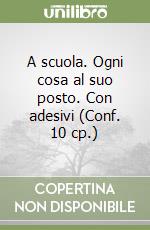 A scuola. Ogni cosa al suo posto. Con adesivi (Conf. 10 cp.) libro